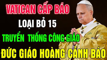 🔴Sắc Lệnh Gây Chấn Động: Giáo Hoàng Lêô XIV Xóa Bỏ 15 Truyền Thống Công Giáo Chỉ Trong Một Đêm!