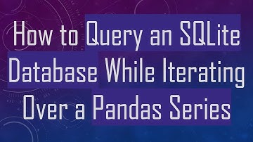 How to Query an SQLite Database While Iterating Over a Pandas Series