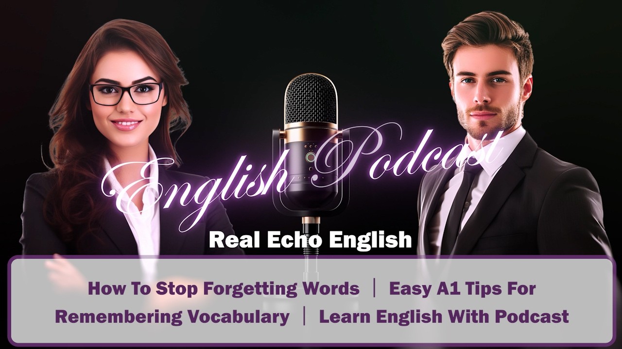 How To Stop Forgetting Words ｜ Easy A1 Tips For Remembering Vocabulary ｜ Learn English With Podcast