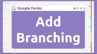 Google Forms - Add Branching