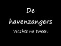 De Havenzangers - ' Nachts na tween