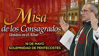 Santa Misa de los CONSAGRADOS  ⛪ 19 de mayo de 2024
