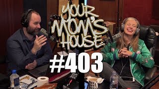 Your Mom's House Podcast - Ep. 403