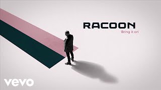 Video thumbnail of "Racoon - Bring It On"