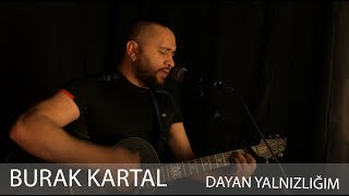 Burak Kartal - Dayan Yalnizliğim (Akusti̇k Cover)