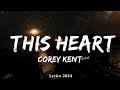 Capture de la vidéo Corey Kent - This Heart (Lyrics)  || Music Thatcher