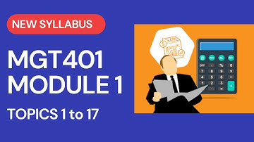 MGT401 Module 1-MGT101 Topic 1 to Topic 17