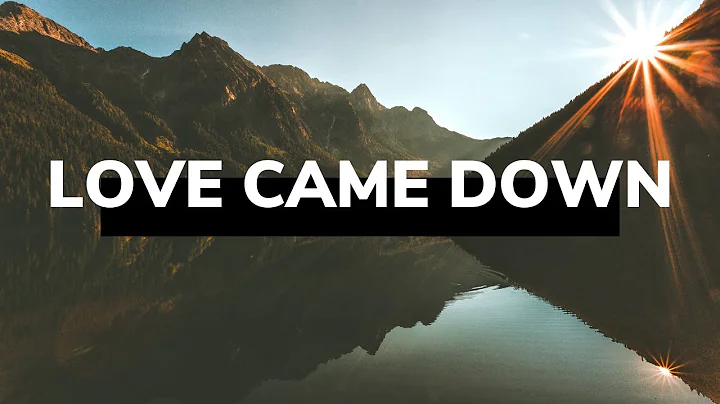 Love Came Down