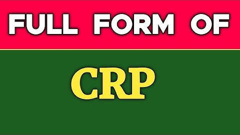 Full form of CRP.CRP ka full form kya hota hai.CRP ka pura naam kya hota hai.CRP Full form