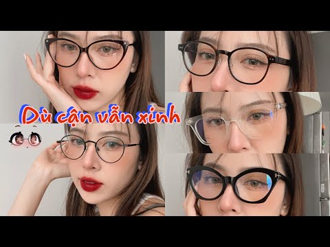 Cách Chọn Màu Kính - 【Haul Kính Cận 】 lựa chọn kính cận cho từng khuôn mặt - vẫn trendy và hợp thời trang