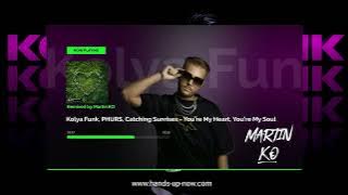 Kolya Funk, PHURS, Catching Sunrises - You’re My Heart, You’re My Soul (Martin KO Bootleg Edit)