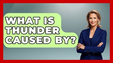 What Is Thunder Caused By? - Weather Watchdog