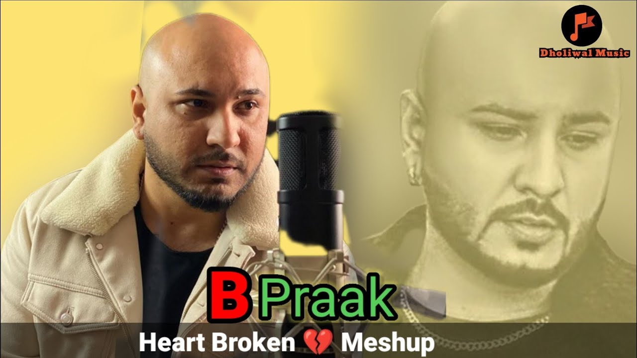 B Praak Heart Broken Song Meshup  ||Bpraak Song || New Sad Song Punjabi ||#BPraak_tranding_song