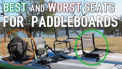 My Favorite Kayak Seats for Paddleboards - Best, Worst and Recommended.