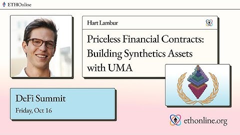 "Priceless Financial Contracts: Building Synthetic Assets with UMA" - Hart Lambur