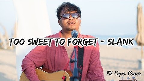 TOO SWEET TO FORGET - SLANK | Cover by FII CAPO