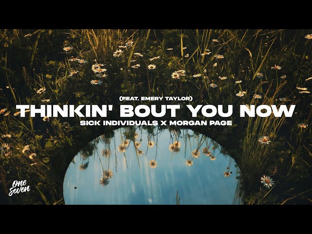 Sick Individuals & Morgan Page, ft. Emery Taylor - Thinkin' Bout You Now