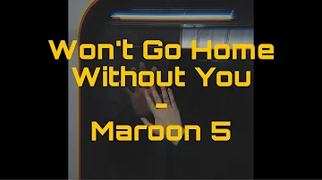 Won't Go Home Without You  - Maroon 5 (slowed+lyrics)