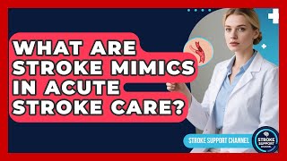 What Are Stroke Mimics In Acute Stroke Care? - Stroke Support Channel