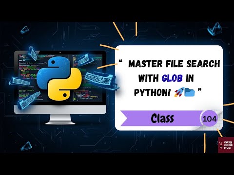 🗂️ Python glob Module Explained with Examples | Pattern Matching Made Easy! | Class-104
