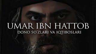 Umar ibn Hattob r.a ning Eng sara Iqtiboslari va Dono So'zlari.