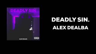 DEADLY SIN. - ALEX DEALBA