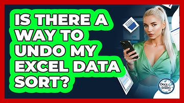 Is There A Way To Undo My Excel Data Sort? - Docs and Sheets Pro