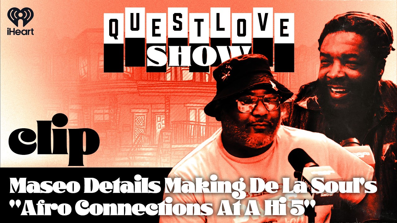 Maseo Details Making De La Soul's "Afro Connections At A Hi 5" | Questlove Show