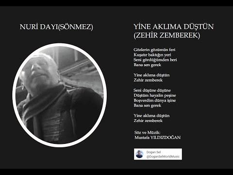 YİNE AKLIMA DÜŞTÜN [ZEHİR ZEMBEREK] - NURİ SÖNMEZ