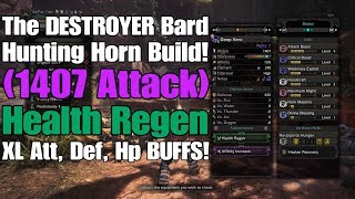 MH World - The DESTROYER Bard HH Build (1407 Attack + Health Regen + Extra Large Buffs!)
