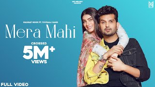 Mera Mahi (Official Video) | Mannat Noor | Yuvraaj Hans | Desi Crew | Latest Punjabi Songs 2021