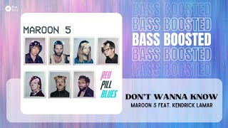 Maroon 5 feat. Kendrick Lamar - Don't Wanna Know [BASS BOOSTED]