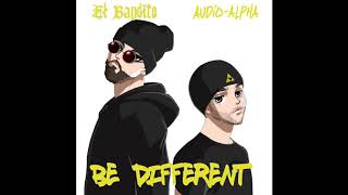 El Bandito - Be Different (Feat. Audio-Alpha)