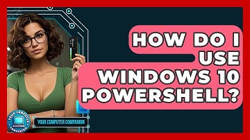 How Do I Use Windows 10 PowerShell? - Your Computer Companion