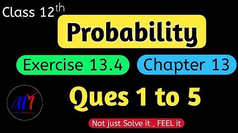 Chapter 13 Probability Exercise 13.4 ( Ques 1 to 5 )  Class 12 Maths | NCERT Solutions