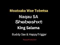 Moatxaka Wae Tobetsa (feat. Naqua SA, Buddy Sax, King Salama & Happy Trigger)