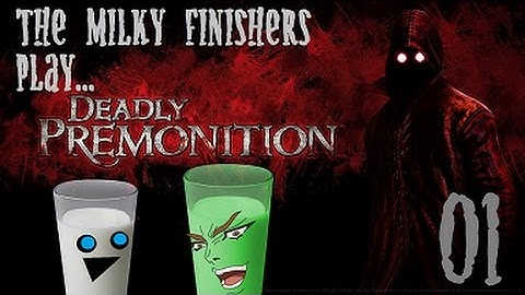 TheMilkyFinishers Play Deadly Premonition Pt. 1