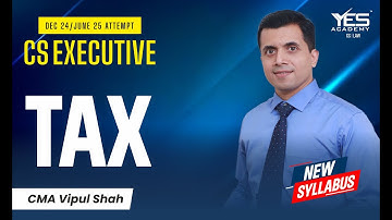 CS Executive Tax Laws (Lec 2) | NEW SYLLABUS Dec24/ June25 | CMA Vipul Shah