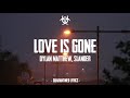 Love Is Gone (Lyrics) - SLANDER ft. Dylan Matthew [with rain]