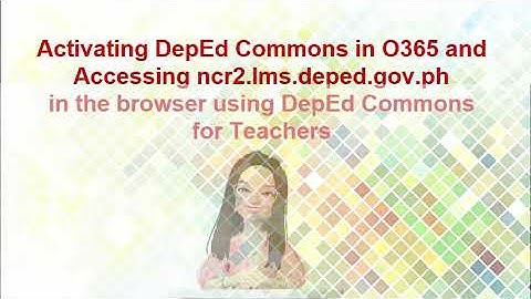 ACTIVATING DEPED COMMONS IN O365 AND ACCESSING ncr2.lms.deped gov.ph