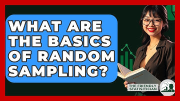 What Are The Basics Of Random Sampling? - The Friendly Statistician