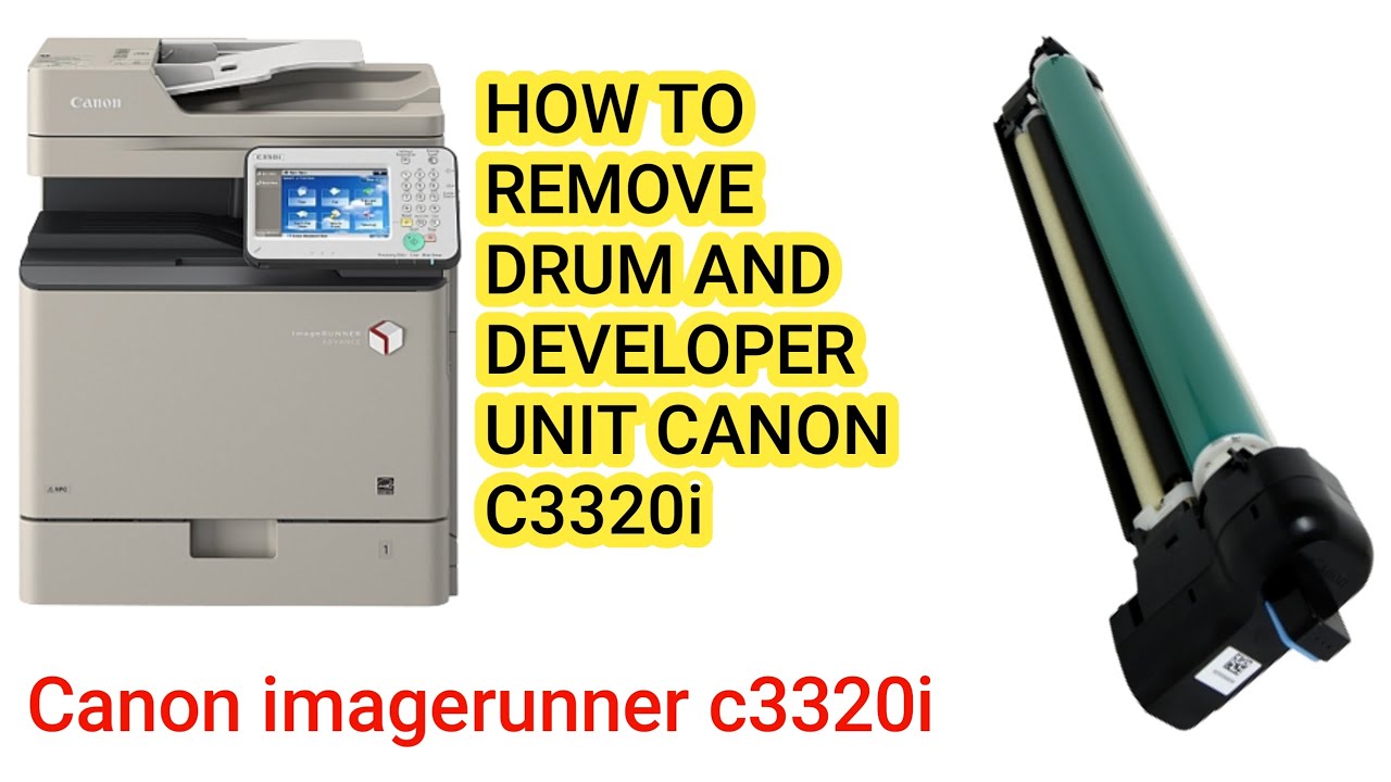 How to remove drum unit developer unit of canon imagerunner c3320i
