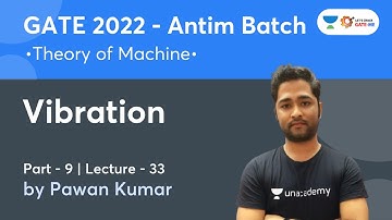 Vibration - 9 | Theory of Machine | Lec.- 33 | Antim Batch | GATE 2022 | Pawan Kumar