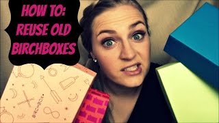 How To: Upcycle Birchboxes!