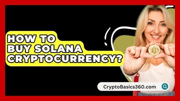 How to Buy Solana Cryptocurrency? - CryptoBasics360.com