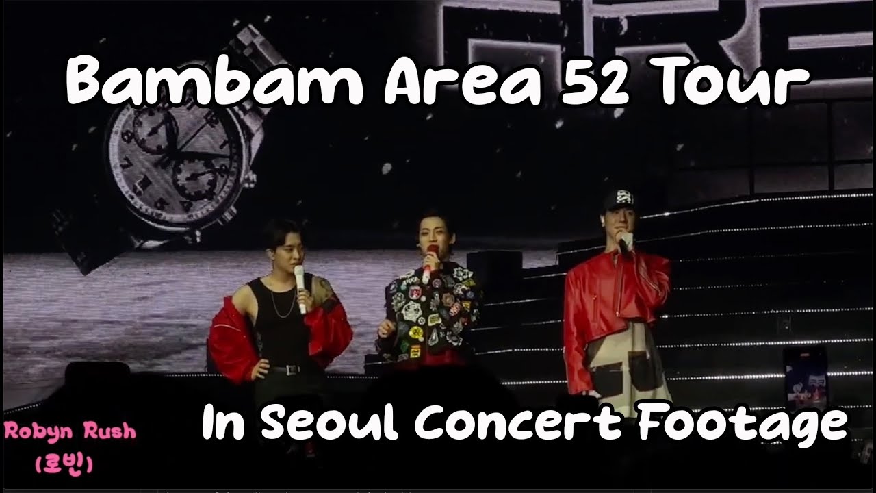 BAMBAM AREA 52 TOUR IN SEOUL [CONCERT FOOTAGE]