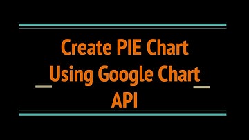 Create PIE Chart using GOOGLE Chart API