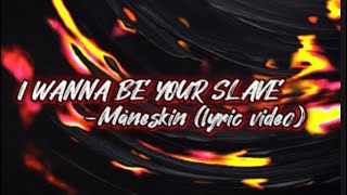 I WANNA BE YOUR SLAVE - Måneskin (lyric video)