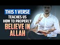 This 1 verse teaches us how to properly believe in allah