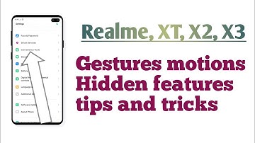 Realme, XT, X2, X3, Gestures and motions Hidden features tips and tricks